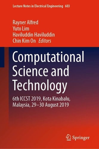 Computational Science and Technology 6th ICCST 2019, Kota Kinabalu, Malaysia, 29-30 August 2019