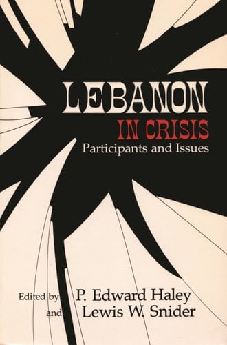 Lebanon in Crisis Participants and Issues