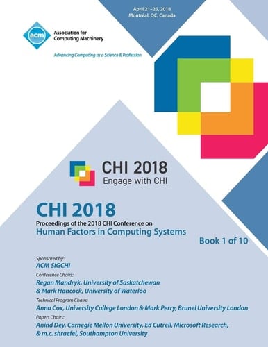 Chi '18 Proceedings of the 2018 Chi Conference on Human Factors in Computing Systems Vol 1