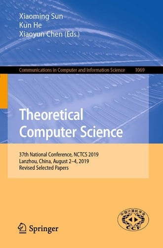 Theoretical Computer Science 37th National Conference, NCTCS 2019, Lanzhou, China, August 2–4, 2019, Revised Selected Papers