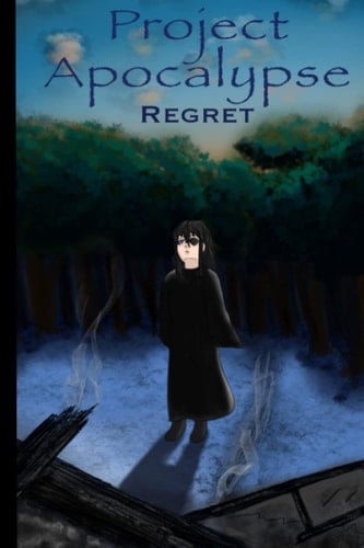 Project Apocalypse: Regret
