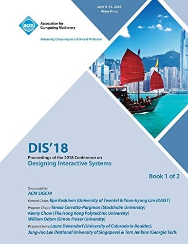 Dis '18 Proceedings of the 2018 Designing Interactive Systems Conference Vol 1