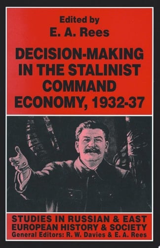 Decision-making in the Stalinist Command Economy, 1932–37