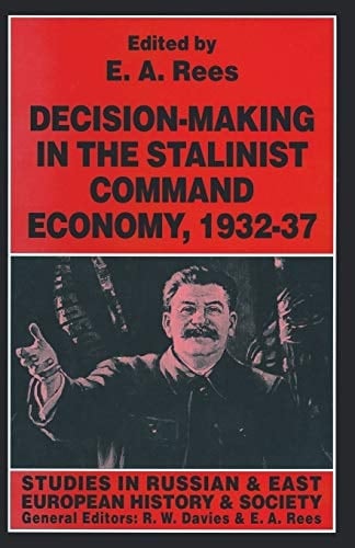 Decision-making in the Stalinist Command Economy, 1932–37