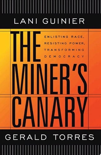 The Miner’s Canary Enlisting Race, Resisting Power, Transforming Democracy