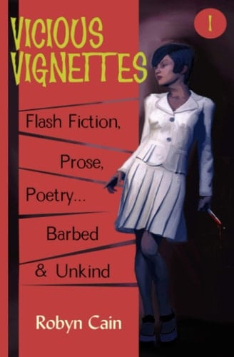 Vicious Vignettes 1: Collection Of Prose And Poetry