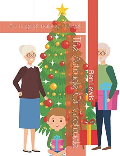 The Attitude of Gratitude An Original Nativity Musical