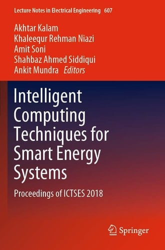 Intelligent Computing Techniques for Smart Energy Systems Proceedings of ICTSES 2018