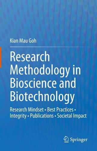 Research Methodology in Bioscience and Biotechnology Research Mindset • Best Practices • Integrity • Publications • Societal Impact