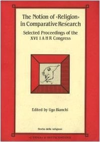 The Notion of "religion" in Comparative Research Rome, 3rd - 8th Sepetember, 1990