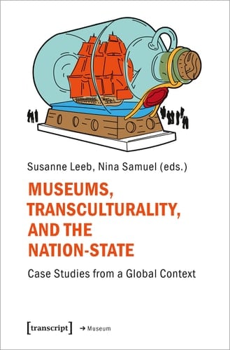 Museums, Transculturality, and the Nation-State Case Studies from a Global Context