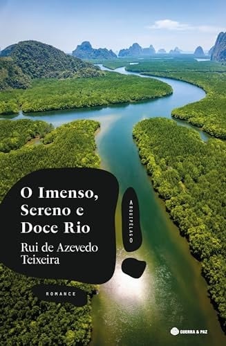 O imenso, sereno e doce rio arquipélago : romance