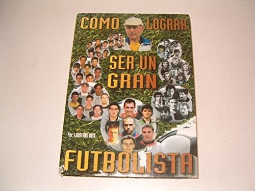 Cómo lograr ser un gran futbolista