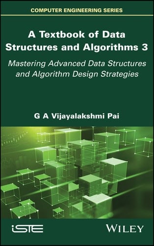 A Textbook of Data Structures and Algorithms, Volume 3 Mastering Advanced Data Structures and Algorithm Design Strategies