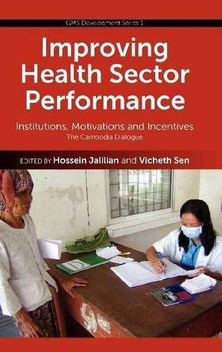 Improving Health Sector Performance Institutions, Motivations and Incentives : the Cambodia Dialogue