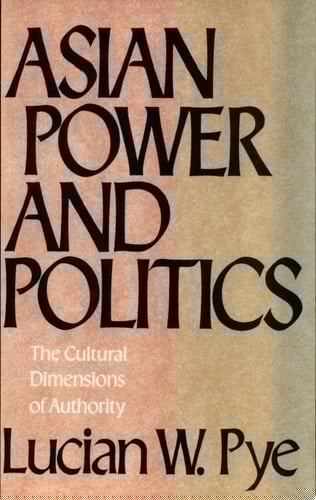 Asian Power and Politics The Cultural Dimensions of Authority