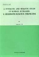 A Syntactic and Semantic Study of Korean Auxiliaries A Grammaticalization Perspective
