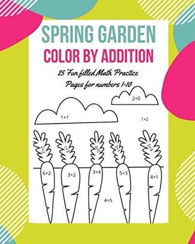 Spring Garden Color by Addition: 25 Fun Filled Math practice Pages for numbers 1-10