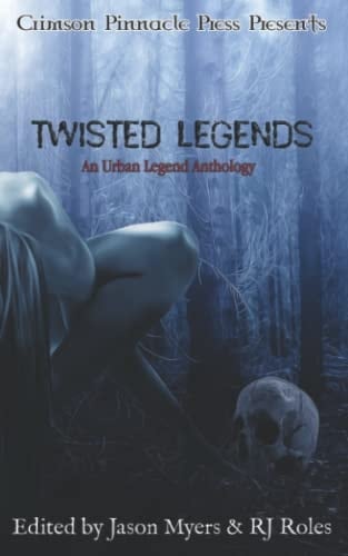 Twisted Legends: An Urban Legends Anthology