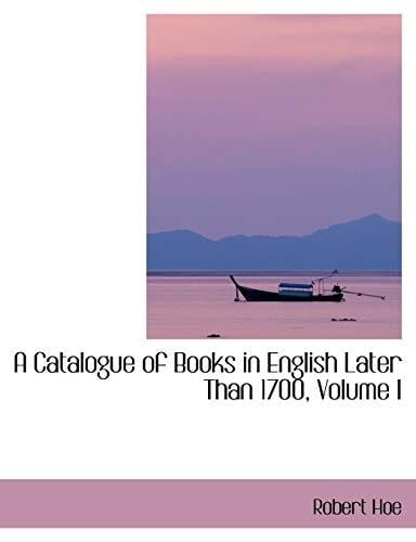 A Catalogue of Books in English Later Than 1700, Volume I