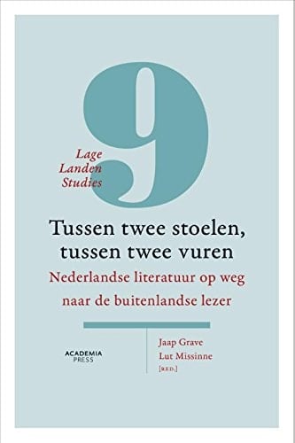 Tussen twee stoelen, tussen twee vuren Nederlandse literatuur op weg naar de buitenlandse lezer