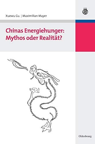 Chinas Energiehunger Mythos oder Realität?