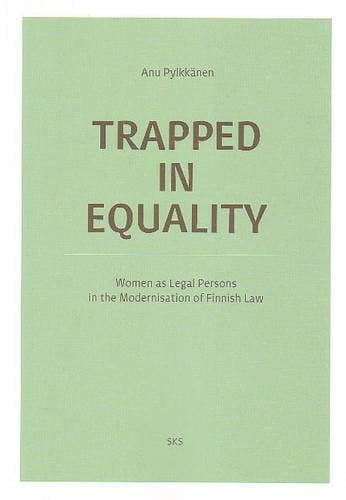 Trapped in Equality Women as Legal Persons in the Modernisation of Finnish Law