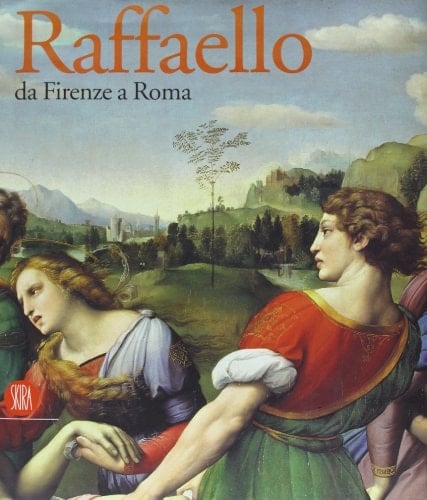 Raffaello da Firence a Roma : [exposición] Roma, Galleria Borghese 19 maggio - 27 agosto 2006