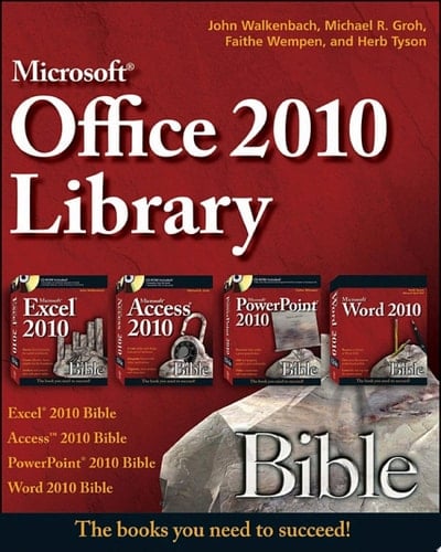 Office 2010 Library Excel 2010 Bible, Access 2010 Bible, PowerPoint 2010 Bible, Word 2010 Bible