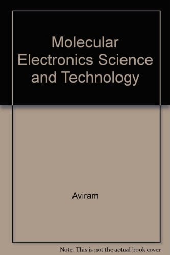 Molecular Electronics--science and Technology Engineering Foundation Conferences, Keauhou Beach Hotel, Keauhou Kona, Hawaii, February 19-24, 1989