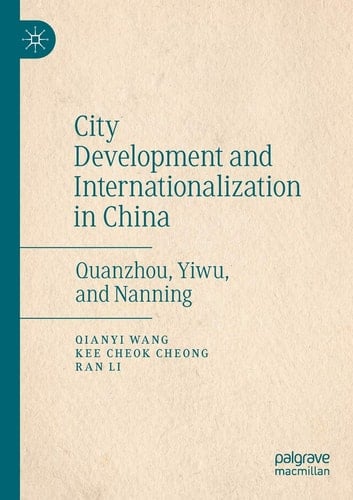 City Development and Internationalization in China Quanzhou, Yiwu, and Nanning