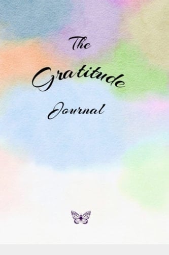 The Gratitude Journal: Cultivate an Attitude of Gratitude
