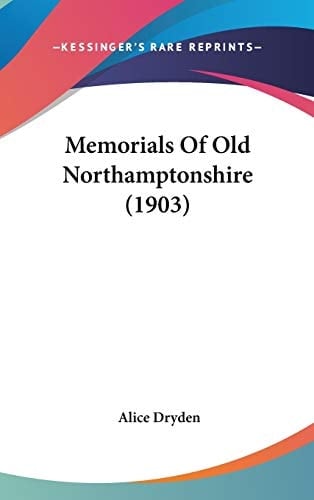 Memorials Of Old Northamptonshire (1903)