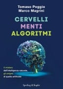 Cervelli, menti, algoritmi. Il mistero dell'intelligenza naturale, gli enigmi di quella artificiale