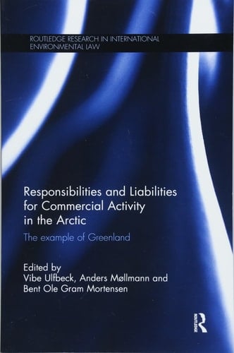 Responsibilities and Liabilities for Commercial Activity in the Arctic The Example of Greenland