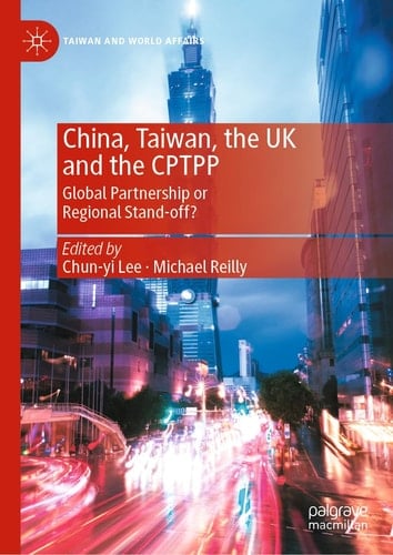 China, Taiwan, the UK and the CPTPP Global Partnership or Regional Stand-off?