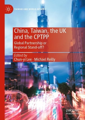 China, Taiwan, the UK and the CPTPP Global Partnership or Regional Stand-off?