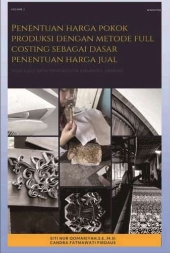 Penentuan Harga Pokok Produksi dengan Metode Full Costing sebagai Dasar Penentuan Harga Jual : Studi Kasus pada Batik di Batik Sekarjati Star Desa Jatipelem Kecamatan Diwek Kabupaten Jombang