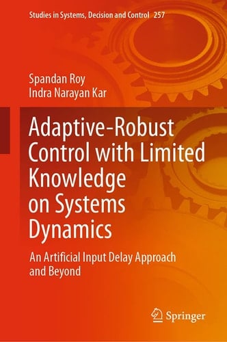 Adaptive-Robust Control with Limited Knowledge on Systems Dynamics An Artificial Input Delay Approach and Beyond