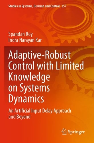 Adaptive-Robust Control with Limited Knowledge on Systems Dynamics An Artificial Input Delay Approach and Beyond
