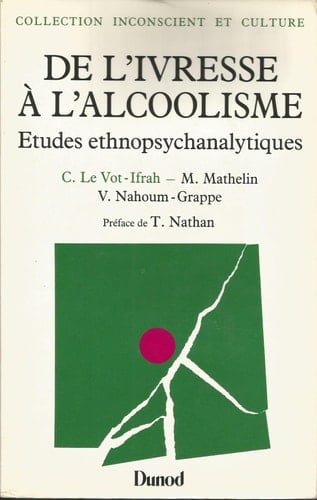 De l'ivresse à l'alcoolisme études ethnopsychanalytiques