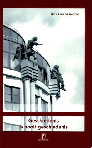 Geschiedenis is nooit geschiedenis een inleiding tot de feiten, het gedachtegoed en de instellingen van de hedendaagse tijd