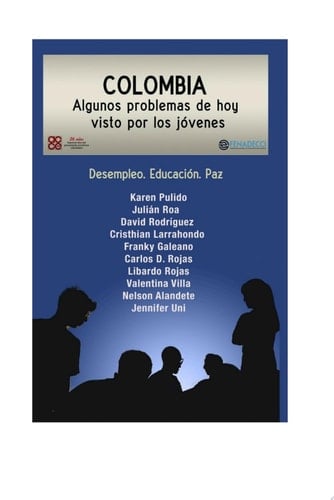 Colombia algunos problemas de hoy visto por los jóvenes Desempleo. Educación. Paz