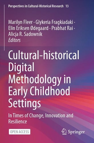 Cultural-historical Digital Methodology in Early Childhood Settings In Times of Change, Innovation and Resilience