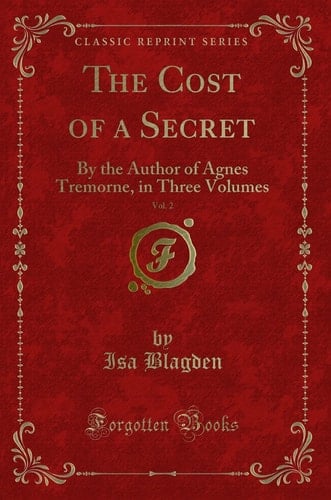 The Cost of a Secret, Vol. 2 By the Author of Agnes Tremorne, in Three Volumes (Classic Reprint)