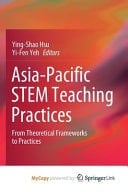 Asia-Pacific STEM Teaching Practices From Theoretical Frameworks to Practices