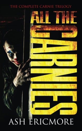 All the Carnies: The Complete Carnie Trilogy