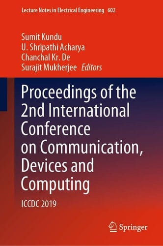 Proceedings of the 2nd International Conference on Communication, Devices and Computing ICCDC 2019