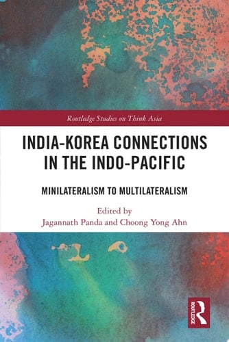 India-Korea Connections in the Indo-Pacific Minilateralism to Multilateralism