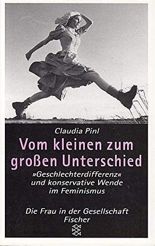 Vom kleinen zum grossen Unterschied "Geschlechterdifferenz" und konservative Wende im Feminismus